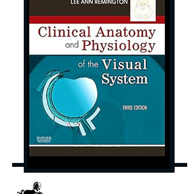 Clinical Anatomy and Physiology of the Visual System 3rd Edition
